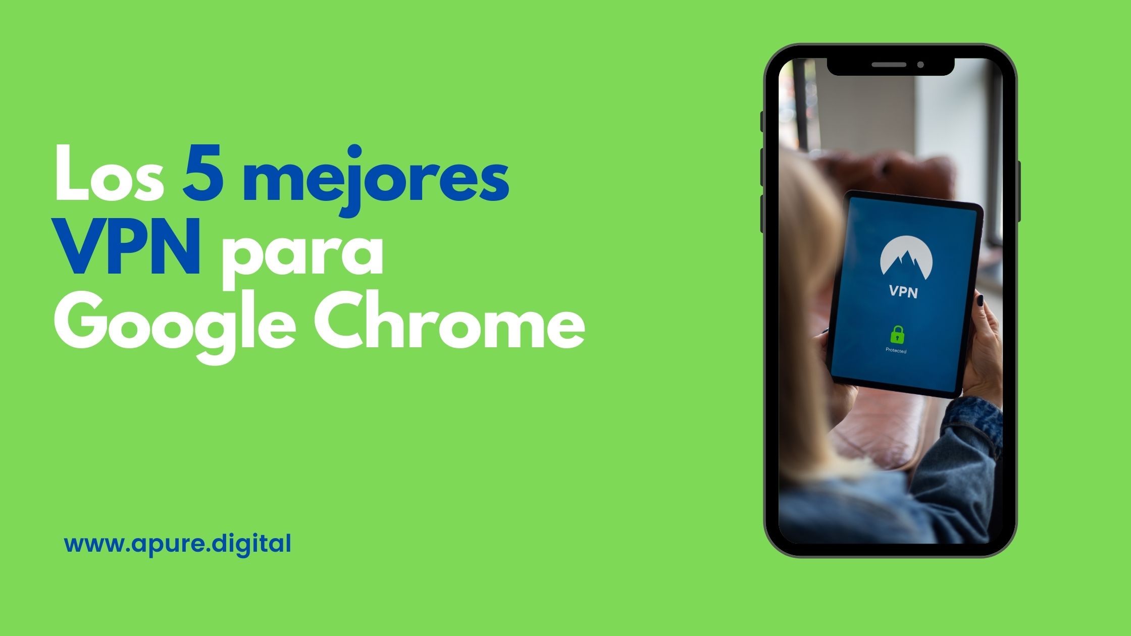 Los 5 mejores VPN para Google Chrome